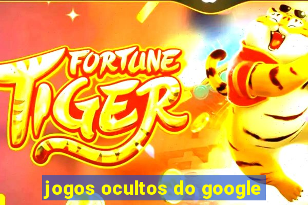 jogos ocultos do google